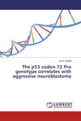 The p53 codon 72 Pro genotype correlates with aggressive neuroblastoma