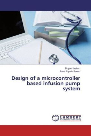 Design of a microcontroller based infusion pump system