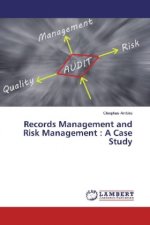 Records Management and Risk Management : A Case Study