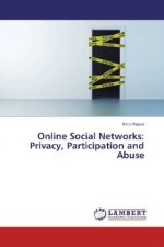 Online Social Networks: Privacy, Participation and Abuse