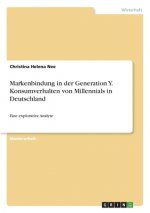 Markenbindung in der Generation Y. Konsumverhalten von Millennials in Deutschland