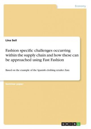 Fashion specific challenges occurring within the supply chain and how these can be approached using Fast Fashion