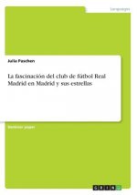 fascinacion del club de futbol Real Madrid en Madrid y sus estrellas