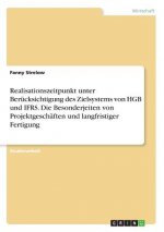 Realisationszeitpunkt unter Berucksichtigung des Zielsystems von HGB und IFRS. Die Besonderjeiten von Projektgeschaften und langfristiger Fertigung