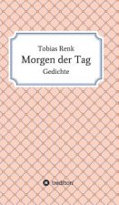 Morgen der Tag