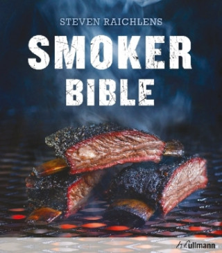 Steven Raichlens Smoker Bible