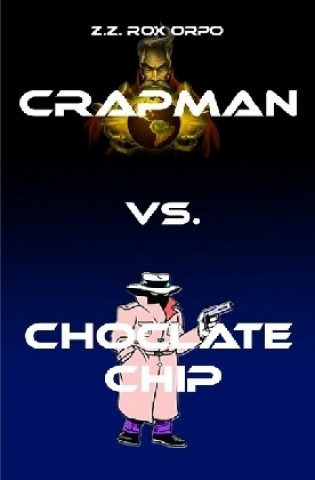 Crapman / Crapman vs. Choclate Chip