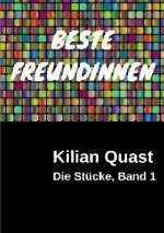 Die Stücke, Band 1 - BESTE FREUNDINNEN