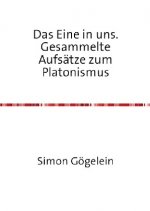 Das Eine in uns. Gesammelte Aufsätze zum Platonismus