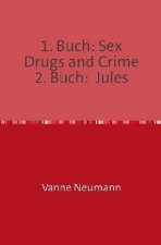 1. Buch: Sex Drugs and Crime 2. Buch: Jules