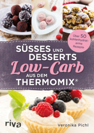 Süßes und Desserts Low-Carb aus dem Thermomix (Veronika Pichl)()