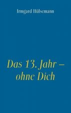 13. Jahr - ohne Dich