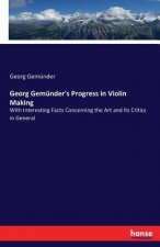 Georg Gemunder's Progress in Violin Making