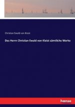 Des Herrn Christian Ewald von Kleist samtliche Werke