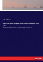 Eighty Years Ashore and Afloat or The Thrilling adventures of Uncle Jethro