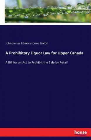 Prohibitory Liquor Law for Upper Canada