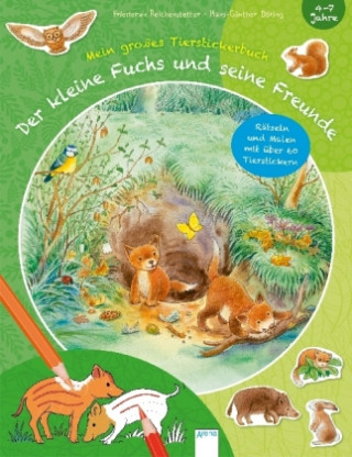 Der kleine Fuchs und seine Freunde. Mein großes Tierstickerbuch