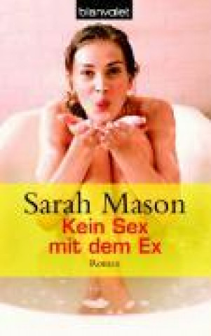 Mason, S: Kein Sex mit dem Ex!