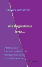 Als Augustinus irrte...