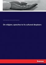 On religion; speeches to its cultured despisers