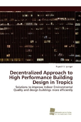 Decentralized Approach to High Performance Building Design in Tropics