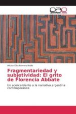 Fragmentariedad y subjetividad: El grito de Florencia Abbate