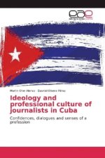 Ideology and professional culture of journalists in Cuba