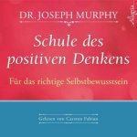 Schule des positiven Denkens - Für das richtige Selbstbewusstsein