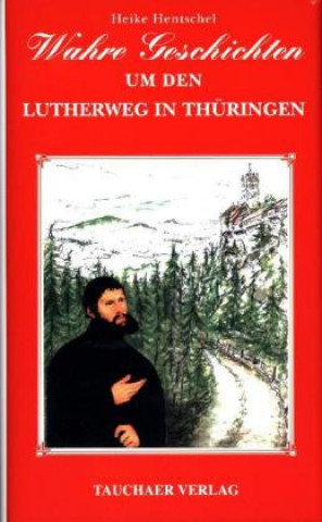 Wahre Geschichten um den Lutherweg in Thüringen