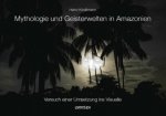 Mythologie und Geisterwelten in Amazonien