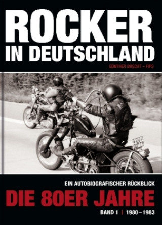 Rocker in Deutschland - Die 80er Jahre. Bd.1