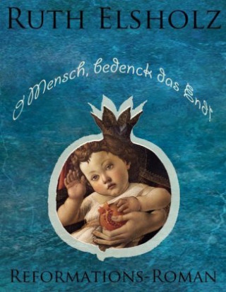 O Mensch, bedenck das End!