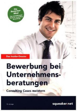 Das Insider-Dossier: Bewerbung bei Unternehmensberatungen