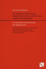Ein Staat kann nicht nur gute Bürger haben, er muss auch mit den schlechten fertig werden