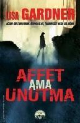 Affet ama Unutma