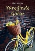 Yüreginde Götür