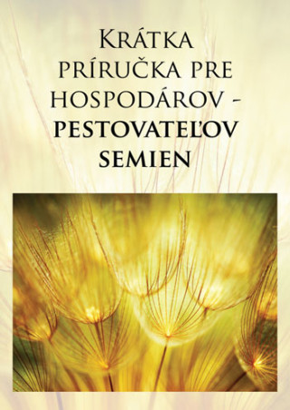 Krátka príručka pre hospodárov - pestovateľov semien, 2. vydanie (Brožovaná)
