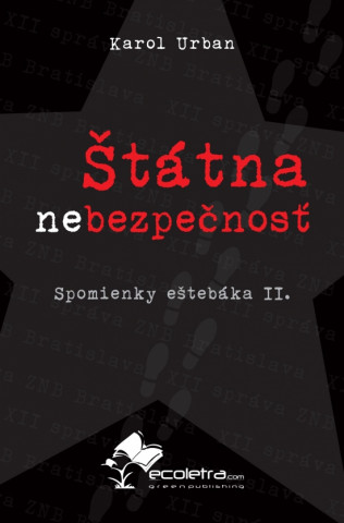 Štátna /ne/bezpečnosť (Spomienky eštebáka II.)