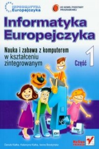 Informatyka Europejczyka Czesc 1 Nauka i zabawa z komputerem w ksztalceniu zintegrowanym z plyta CD