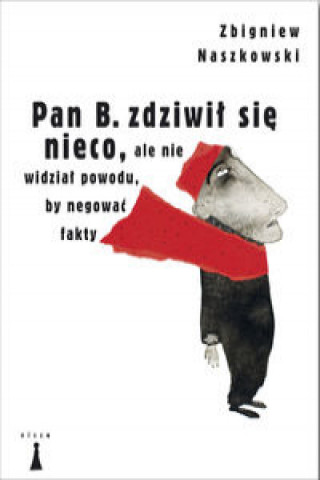 Pan B zdziwil sie nieco ale nie widzial powodu by negowac fakty