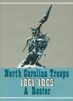 North Carolina Troops, 1861-1865: A Roster, Volume 9