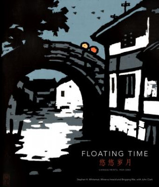 Floating Time: Chinese Prints, 1954-2002