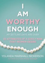 I AM WORTHY ENOUGH