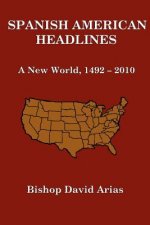 Spanish American Headlines A New World, 1492-2010