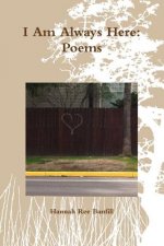 I am Always Here: Poems