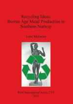 Recycling Ideas: Bronze Age Metal Production in Southern Norway