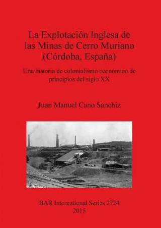 Explotacion Inglesa de las Minas de Cerro Muriano (Cordoba Espana)