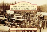 The Floyd Collins Tragedy at Sand Cave