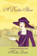A Darker Shore: A Lady Evelyn Mysteryvolume 2