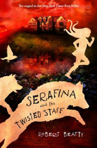 Serafina and the Twisted Staff (The Serafina Series Book 2) (Robert Beatty)(Puha kötésű)